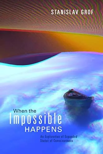 When the Impossible Happens: Advent..., Grof, Stanislav