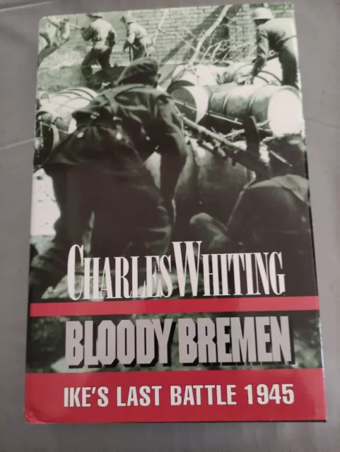 BLOODY BREMEN (1945) by CHARLES WHITING 1998 1st EDITION VERY GOOD CONDITION