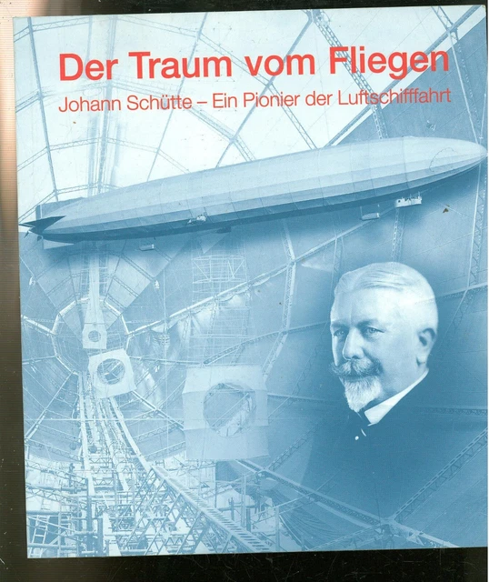 Der Traum vom Fliegen Johann Schütte Ein Pionier der Luftschiffahrt - W007F