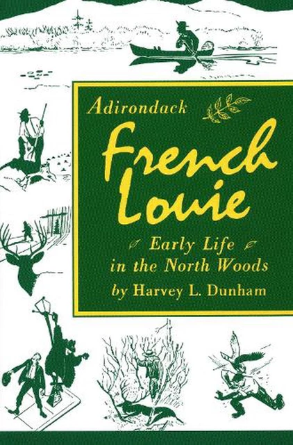 ADIRONDACK FRENCH LOUIE Early Life In The North Woods Par Harvey adirondack-french-louie-early-life-in-the-north-woods-par-harvey