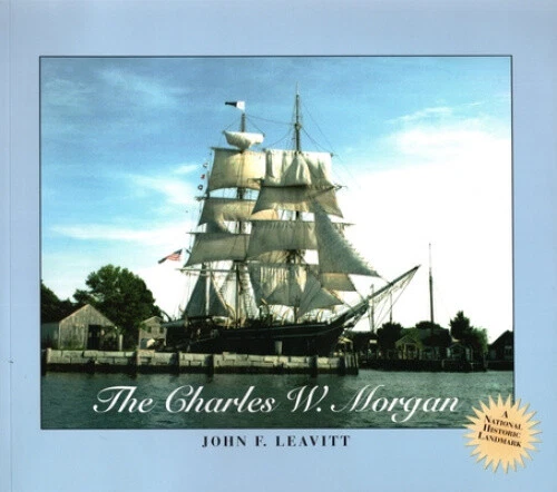 Charles W. Morgan Book by John F. Leavitt