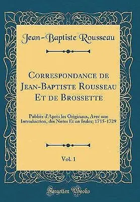 Correspondance de JeanBaptiste Rousseau Et de Bros