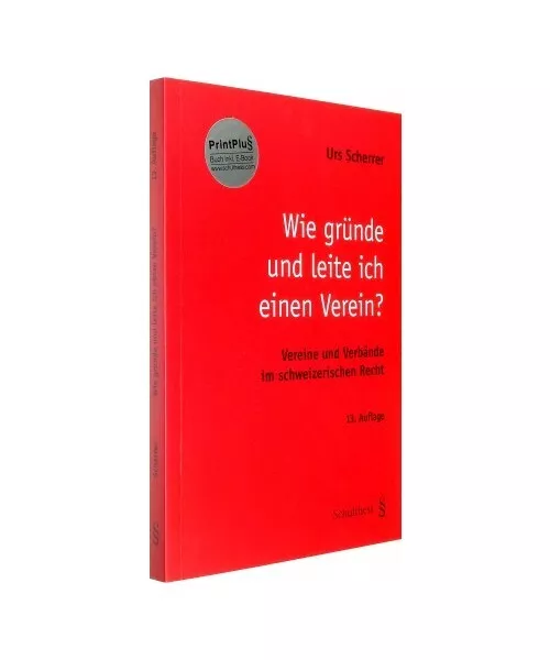 Wie gründe und leite ich einen Verein?: Vereine und Verbände im scheizerischen