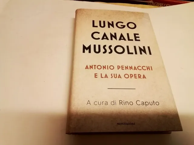 Lungo Canale Mussolini. Antonio Pennacchi e la sua opera - Caputo R.(cur.) 19n23