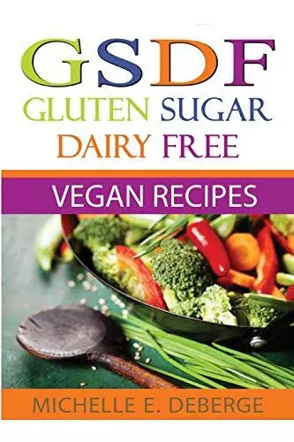 Deberge Michelle Gluten Sugar Dairy Free Vegan Book NEUF