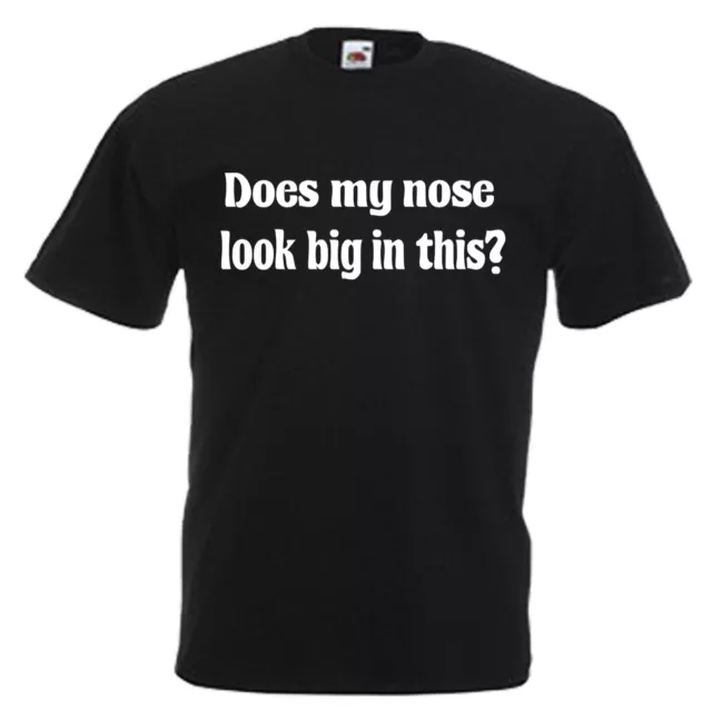 Does My Nose Look Big Funny Slogan Adults Mens T Shirt 12 Colours Size S - 3XL