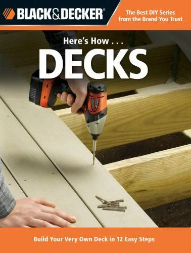 Here's How... Decks: Build Your Very Own Deck in 12 Easy Steps by CPI