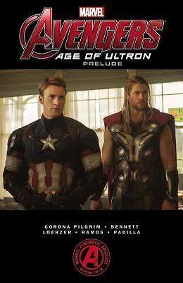 Marvel's the Avengers: Age of Ultron Prelude by Pilgrim, Will