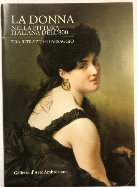 La Donna Nella Pittura Italiana Dell'800. Galleria D'arte Ambrosiana, 2012