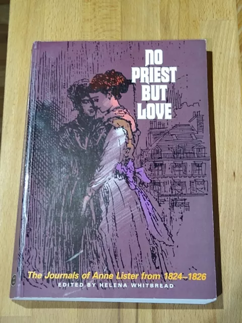 No Priest But Love: The Journals of Anne Lister From 1824-1826 Paperback