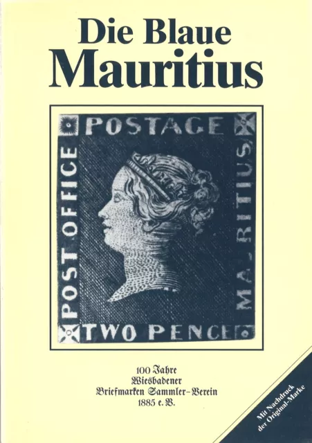 Die Blaue Mauritius - 100 Jahre Wiesbadener Briefmarken-Sammler-Verein 1885