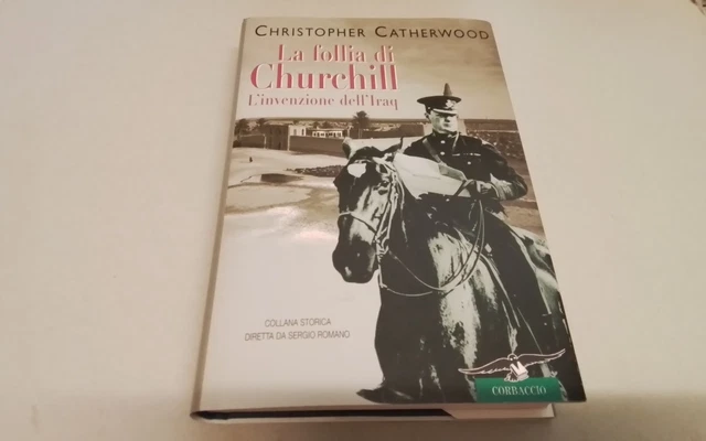 LA FOLLIA DI CHURCHILL. L'invenzione dell'Iraq, Catherwood 2005 , 1s26 LA FOLLIA DI CHURCHILL. L'invenzione dell'Iraq, Catherwood 2005 , 1s26