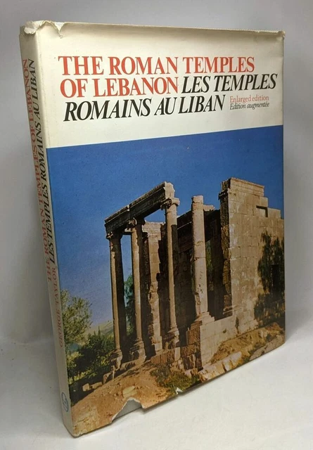 The Roman Temples of Lebanon a pictorial guide / Les temples romains au Liban