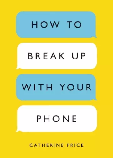 Catherine Price How to Break Up with Your Phone (Poche)