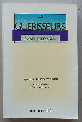 Les Guerisseurs: Splendeurs et misères du don D FRIEDMANN éd Métailié 1981
