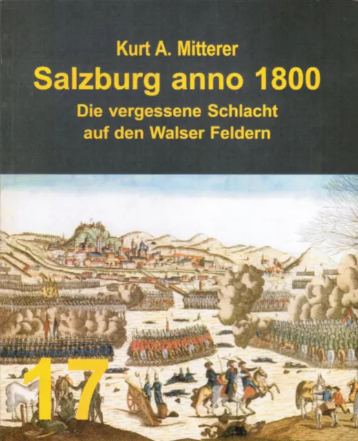 Salzburg Anno 1800: Die verg. Schlacht auf den Walser Feldern v. Kurt A Mitterer