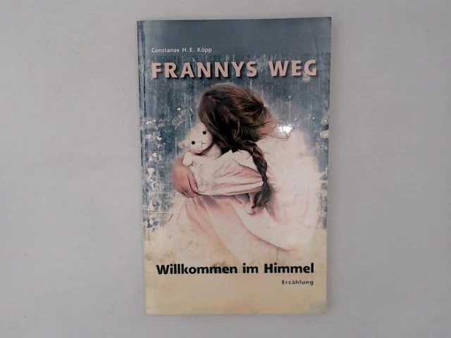 Frannys Weg: Willkommen im Himmel Köpp Constanze, H: