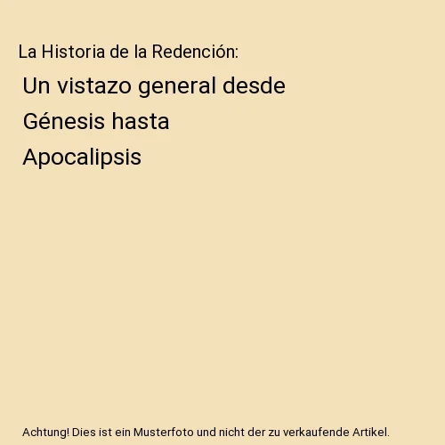 LA HISTORIA DE la Redención Un vistazo general desde Génesis hasta