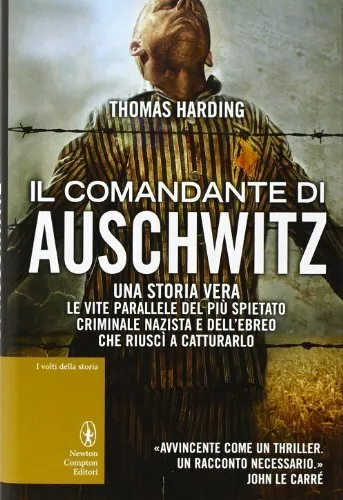Il comandante di Auschwitz.. Una storia vera. Le vite parallele del più spietato