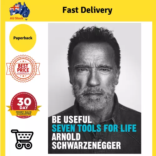 Be Useful: Seven tools for life by Arnold Schwarzenegger Be Useful *Brand New!!!