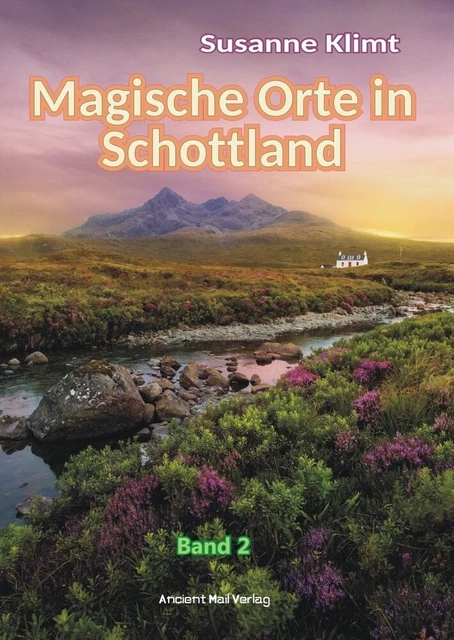 Magische Orte in Schottland Band 2 ~ Susanne Klimt ~  9783956522918