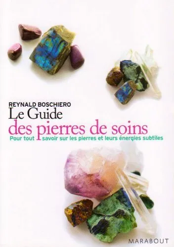 Guide pratique des pierres de soins by Boschiero, Reynald Georges Book The Fast