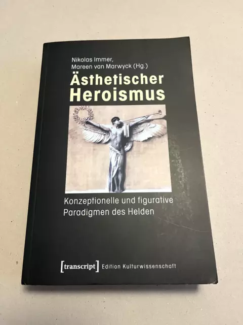 Ästhetischer Heroismus /  Nikolas Immer / Mareen van Marwyck / Transcript Verlag