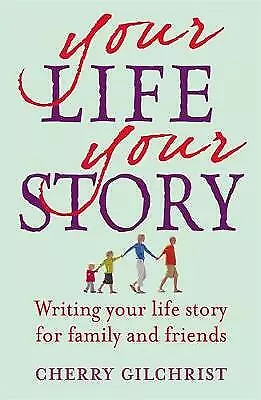 Your Life, Your Story: Writing your life story for family and friends by ...