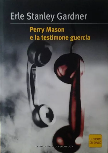 Gardner Erle Stanley: PERRY MASON E LA TESTIMONE GUERCIA. 2004