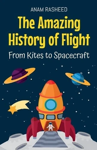 ANAM RASHEED THE Amazing History of Flight (Poche) EUR 17,19 - PicClick FR