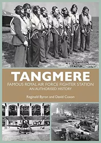 Tangmere: Famous Royal Air Force Fighter Station: An Authorise... by David Coxon