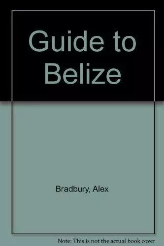 Guide to Belize, Bradbury, Alex, Good Condition, ISBN 0946983844