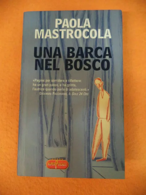 BOOK LIBRO UNA BARCA NEL BOSCO Paola Mastrocola 2006 SUPER POCKET