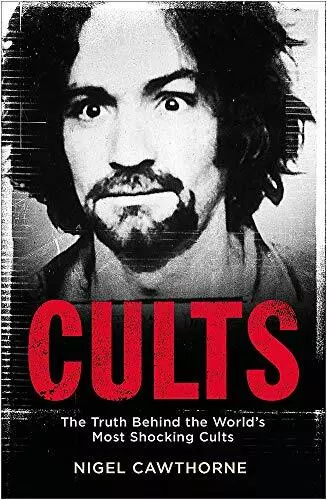 Cults: The World's Most Notorious Cults By Nigel Cawthorne