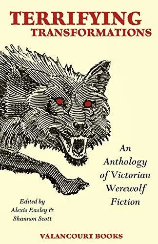 TERRIFYING TRANSFORMATIONS An Anthology of Victorian Werewolf Fi $17.09 ...