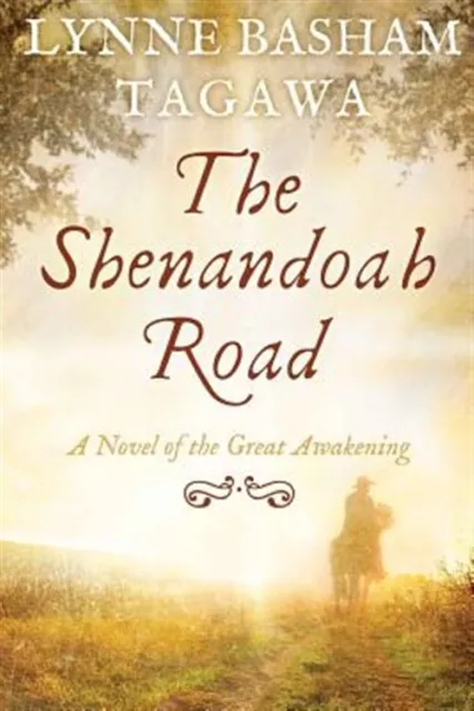 The Shenandoah Road: A Novel of the Great Awakening by Tagawa, Lynne Basham, ...