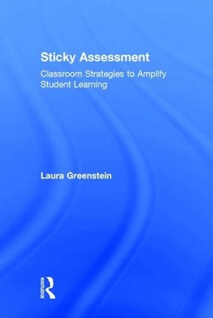 STICKY ASSESSMENT: CLASSROOM Strategies to Amplify Student Learning by ...