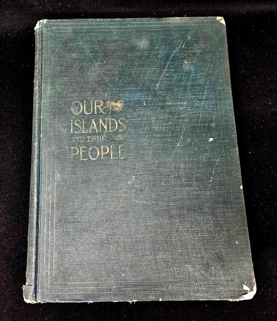 Hardcover Book _ "Our Islands and Their People" - Vol. 1 - 1899 - Cuba