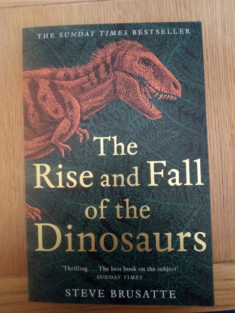 The Rise and Fall of the Dinosaurs: The Untold Story of a ... by Brusatte, Steve