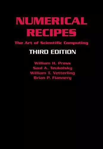 Numerisch Rezepte 3rd Edition: The Art Of Scientific Computing Von William H.