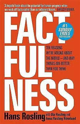 Factfulness: Ten Reasons We're Wrong About The World - And Why Things Are Better