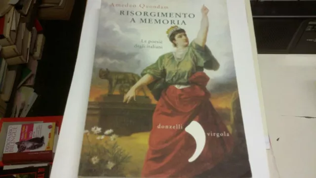 Risorgimento a memoria. Le poesie degli italiani - Quondam A., 23s21