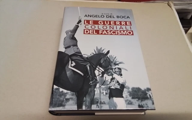 A. DEL BOCA, LE GUERRE COLONIALI DEL FASCISMO, MONDOLIBRI 2009, 8mr26 A. DEL BOCA, LE GUERRE COLONIALI DEL FASCISMO, MONDOLIBRI 2009, 8mr26