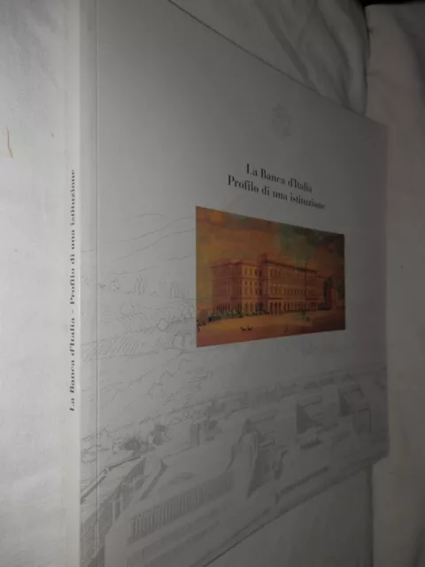 LA BANCA D’ITALIA PROFILO DI UNA ISTITUZIONE Autori vari Banca d’Italia 2002 di