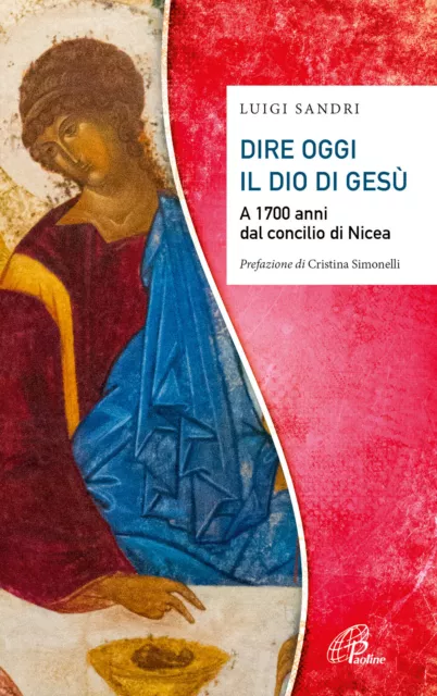 Libri Luigi Sandri - Dire Oggi Il Dio Di Gesu. A 1700 Anni Dal Concilio Di Nicea