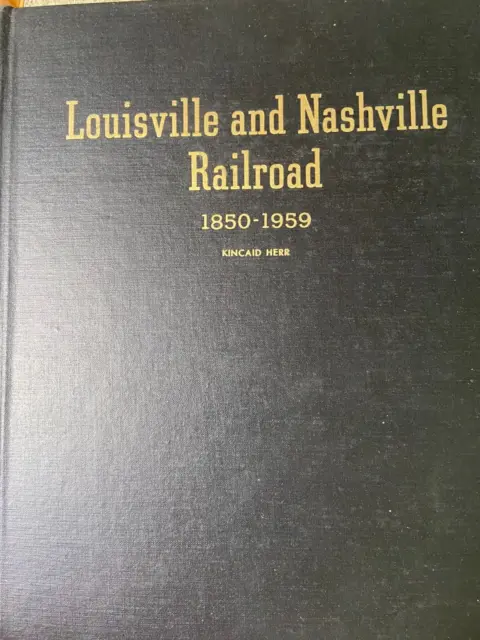 Vintage Louisville And Nashville Railroad 1850 - 1959 Kincaid Herr 234 Page Book