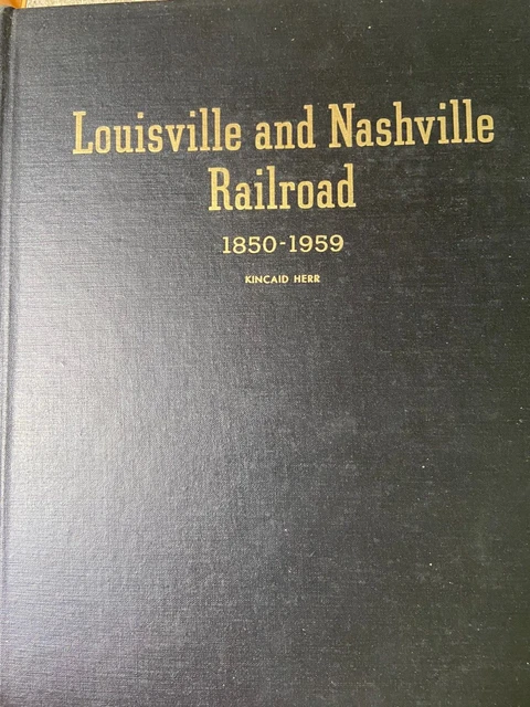 Vintage Louisville And Nashville Railroad 1850 - 1959 Kincaid Herr 234 Page Book Vintage Louisville And Nashville Railroad 1850 - 1959 Kincaid Herr 234 Page Book