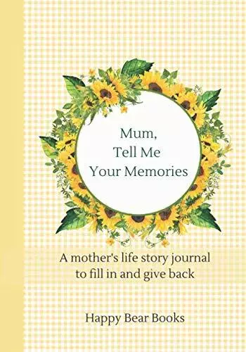 Mum Tell Me Your Memories A mother's life story journal to fill in and give back