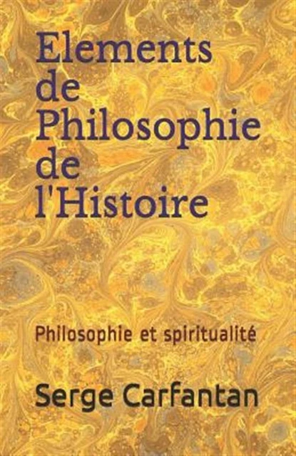 Elements De Philosophie De L'histoire : Philosophie Et Spiritualité, Paperbac...