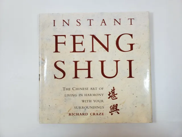 Instant Feng Shui: Chinese Art of Living in Harmony...by Richard Craze HC/DJ VG